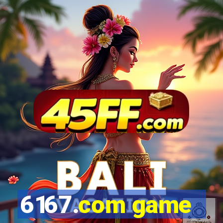 6167.com game